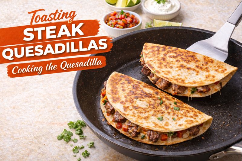 Steak Quesadillas Made Easy Flavor, Technique, and Expert Tips toasting